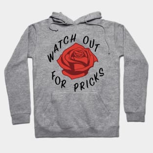 Watch out for pricks (black text) Hoodie